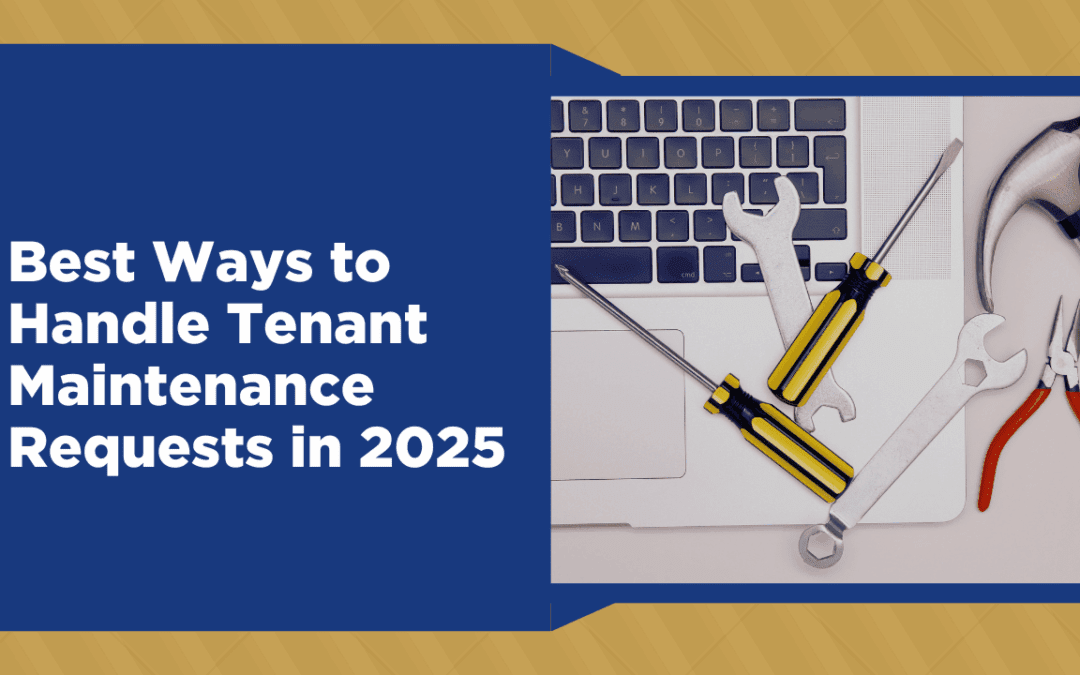 Best Ways to Handle Tenant Maintenance Requests in 2025