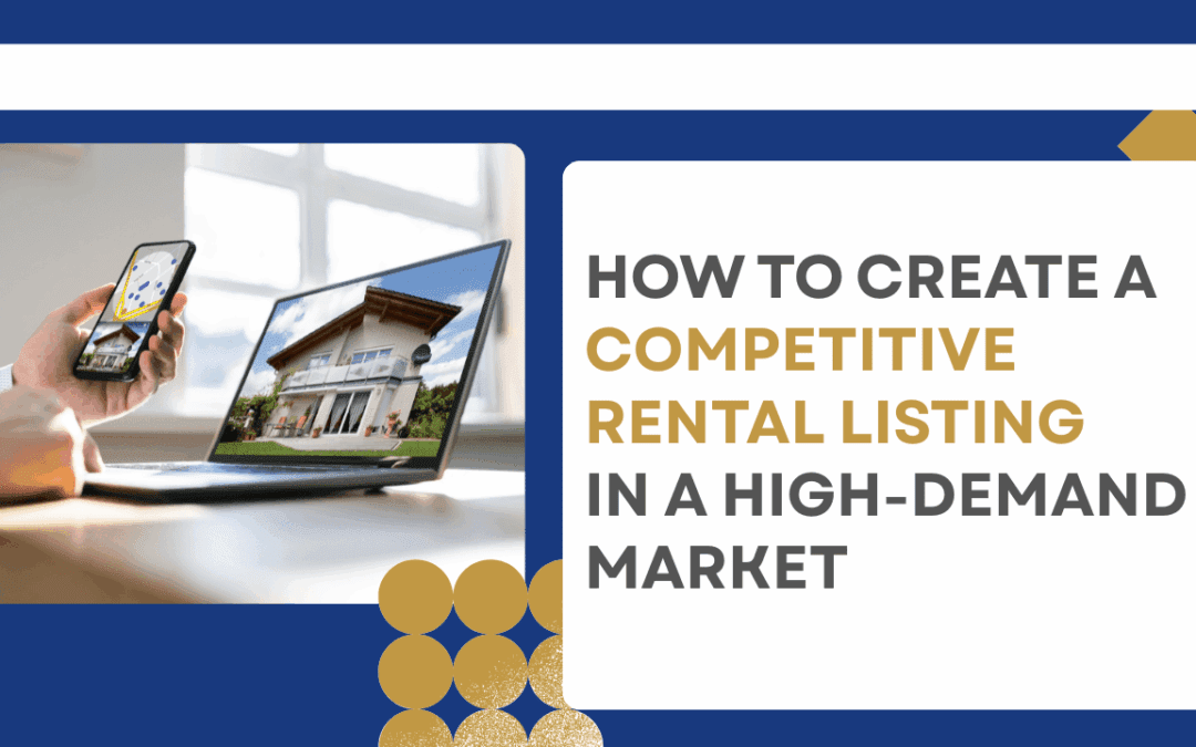 How To Create a Competitive Rental Listing in a High-Demand Market