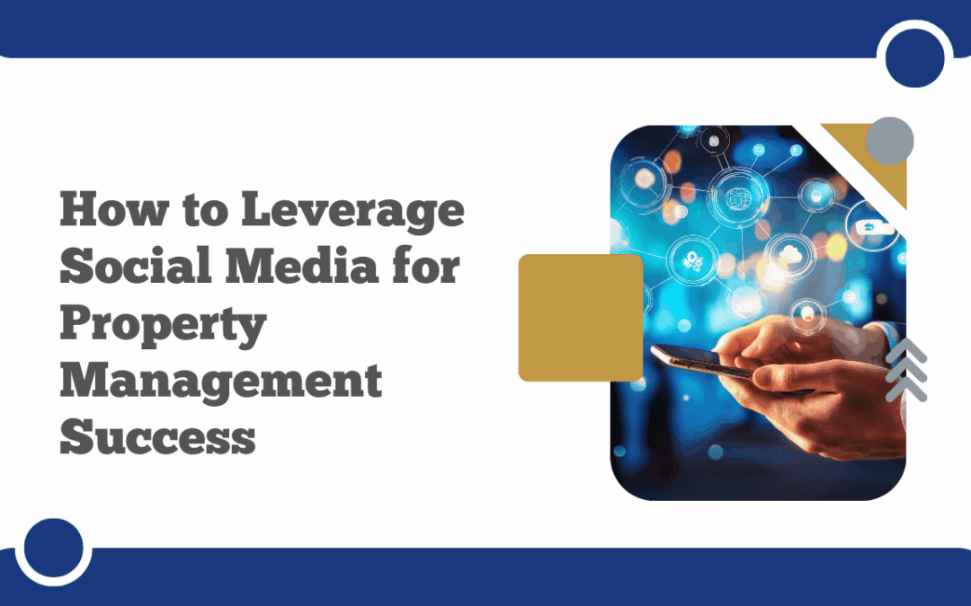 How to Leverage Social Media for Property Management Success